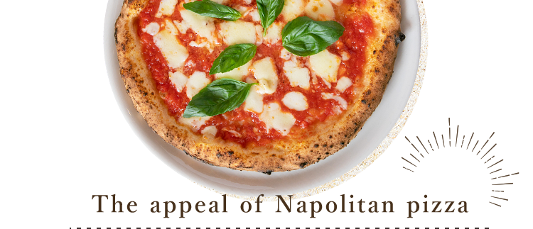 The appeal of Napolitan pizza